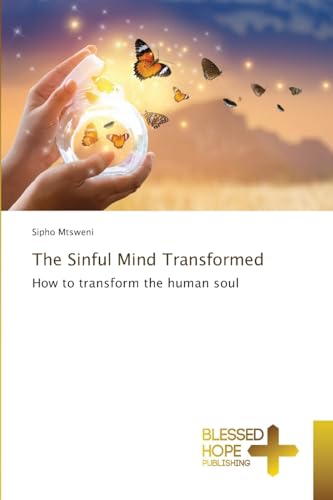 The Sinful Mind Transformed: How to transform the human soul von Blessed Hope Publishing