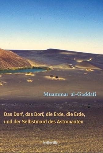 Das Dorf, das Dorf, die Erde, die Erde und der Selbstmord des Astronauten: Prosa und Essays von Belleville