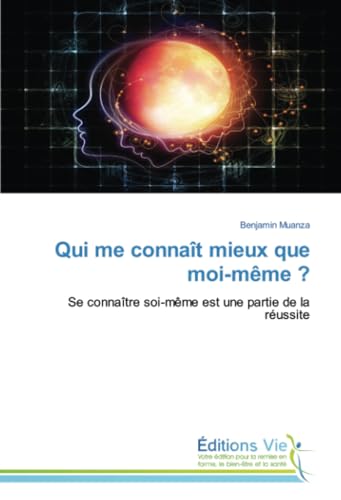 Qui me connaît mieux que moi-même ?: Se connaître soi-même est une partie de la réussite von Éditions Vie