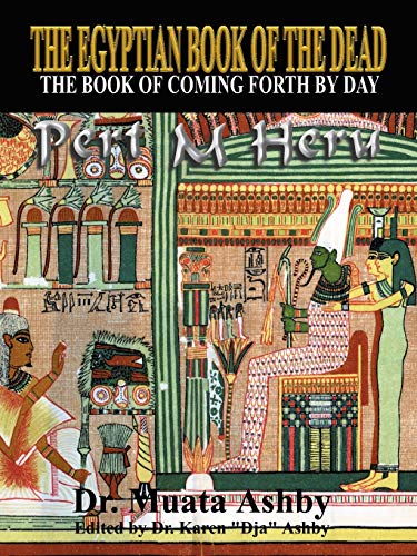 Egyptian Book of the Dead: The Book of Coming Forth By Day- The Book of Enlightenment: Mysticism of the Pert Em Heru Egyptian Book of the Dead: The Book of Coming Forth By Day- The Book of Enlightenment: Mysticism of the Pert Em Heru