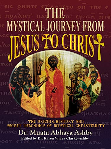 Mystical Journey From Jesus to Christ: The Origins, History and Secret Teachings of Mystical Christianity: The Origins, History & Secret Teachings of Mystical Christianity von Parlux