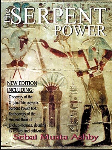 The Serpent Power: The Ancient Egyptian Mystical Wisdom of the Inner Life Force