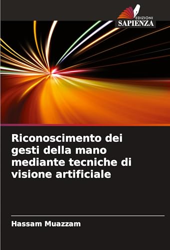 Riconoscimento dei gesti della mano mediante tecniche di visione artificiale von Südwestdeutscher Verlag