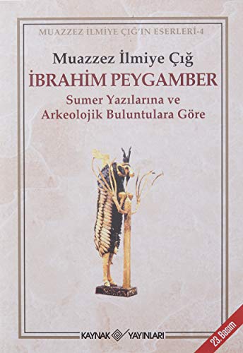 İbrahim Peygamber: Sumer Yazılarına ve Arkeolojik Buluntulara Göre