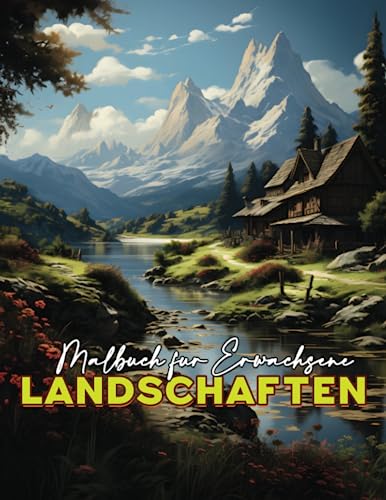 Landschaften Malbuch Für Erwachsene: 50 Wunderschön Landschaftsbilder mit tropischen Stränden, wunderschönen Städten, Bergen, ländlichen Szenen, ... bietet Entspannung und Stressabbau.