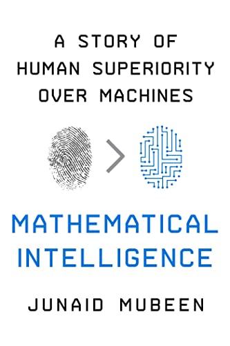 Mathematical Intelligence: A Story of Human Superiority over Machines