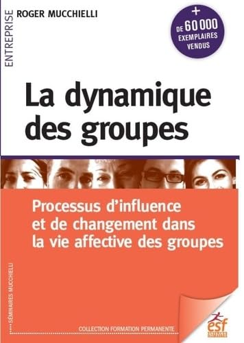 La dynamique des groupes: processus d'influence et de changement dans la vie affective des groupes von ESF
