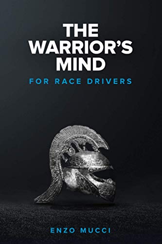 The Warrior's Mind: For Race Drivers von Enzo Mucci