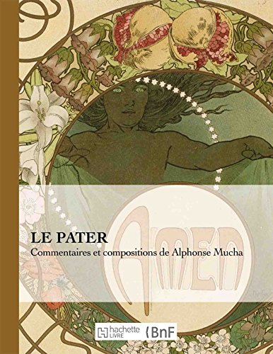 Le Pater: Commentaires Et Compositions de Alphonse Mucha (Beaux Livres / Religion & Spiritualite) von Hachette Livre - BNF