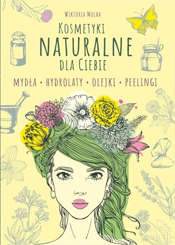 Kosmetyki naturalne dla Ciebie: Mydła. Hydrolaty. Olejki. Peelingi