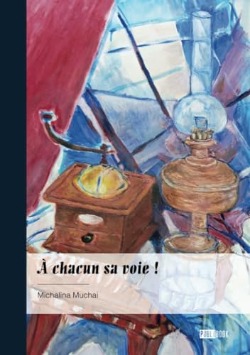 À chacun sa voie ! À chacun sa voie ! von Publibook