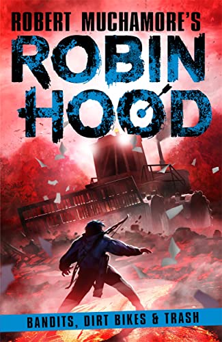 Bandits, Dirt Bikes & Trash: Volume 6 (Robert Muchamore's Robin Hood, 6) von Hot Key Books