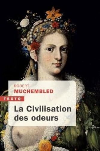 La civilisation des odeurs: XVIe - début XIXe siècle