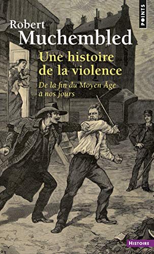 Une histoire de la violence: De la fin du Moyen Âge à nos jours von Points