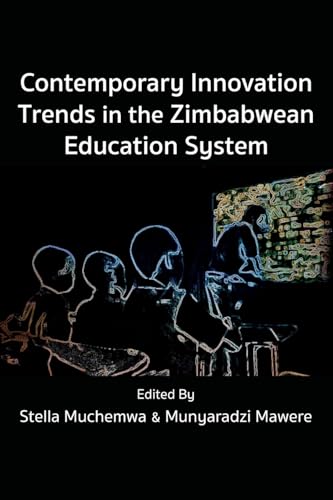 Contemporary Innovation Trends in the Zimbabwean Education System Contemporary Innovation Trends in the Zimbabwean Education System von Langaa RPCIG