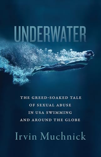 Underwater: The Greed-Soaked Tale of Sexual Abuse in USA Swimming and around the Globe von ECW Press