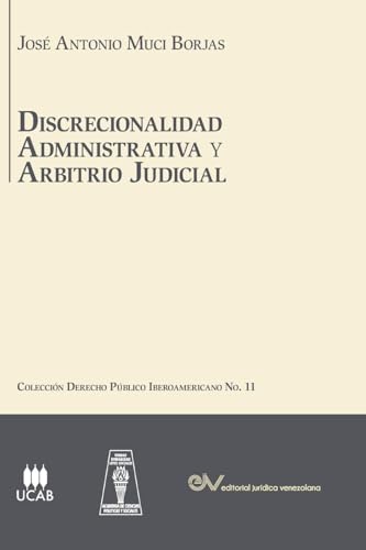 DISCRECIONALIDAD ADMINISTRATIVA Y ARBITRIO JUDICIAL. Análisis comparado de los sistemas de derecho público Iberoamericanos, DISCRECIONALIDAD ADMINISTRATIVA Y ARBITRIO JUDICIAL. Análisis comparado de los sistemas de derecho público Iberoamericanos, von Editorial Jurídica Venezolana International