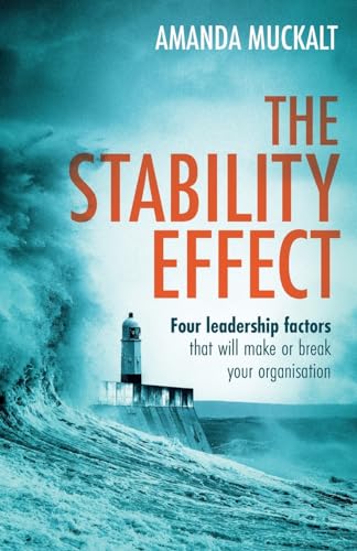 The Stability Effect: Four leadership factors that will make or break your organisation von Rethink Press