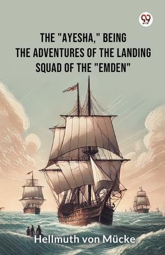 The "Ayesha," being the adventures of the landing squad of the "Emden" von Double 9 Books