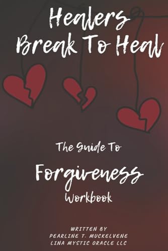 Healers Break to Heal: The Guide to Forgiveness Workbook (Healers Break to Heal, 1) von Bookbaby