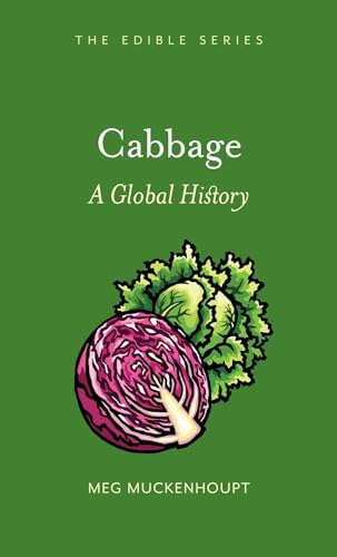 Cabbage: A Global History (Edible)