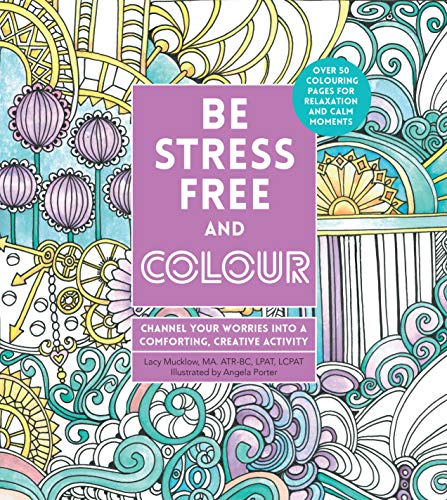 Be Stress-Free and Colour: Channel Your Worries into a Comforting, Creative Activity (Creative Coloring) von Walter Foster