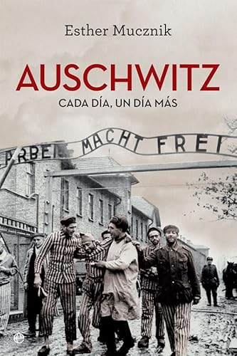 Auschwitz : cada día, un día más (Historia del siglo XX) von LA ESFERA DE LOS LIBROS, S.L.