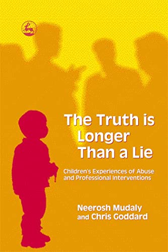 The Truth is Longer Than a Lie: Children's Experiences of Abuse and Professional Interventions von Jessica Kingsley Publishers