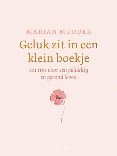 Geluk zit in een klein boekje: 97 tips voor een gelukkig en gezond leven von Ambo|Anthos