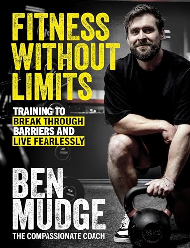 Fitness Without Limits: The training and fitness manual to help break through barriers and live fearlessly - from The Compassionate Coach von Sphere