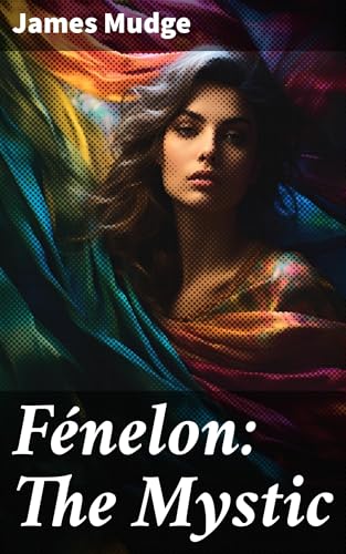 Fénelon: The Mystic von Anson Street Press