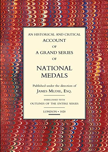 An Historical and Critical Account Of A Grand Series Of National Medals