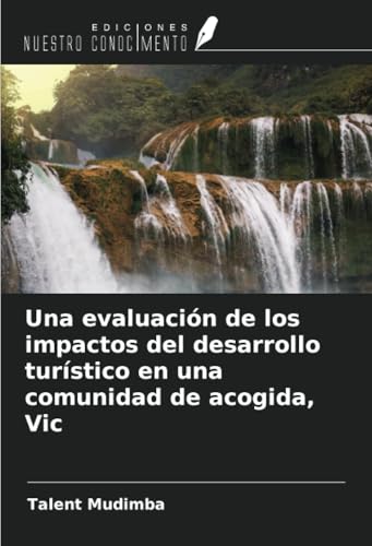 Una evaluación de los impactos del desarrollo turístico en una comunidad de acogida, Vic von Ediciones Nuestro Conocimiento