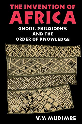The Invention of Africa: Gnosis, Philosophy, and the Order of Knowledge (African Systems of Thought) von Indiana University Press