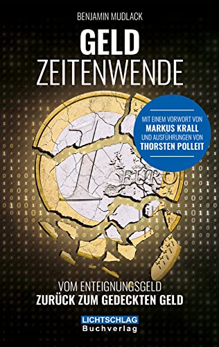 Geldzeitenwende: Vom Enteignungsgeld zurück zum gedeckten Geld: Vom Enteignungsgeld zurück zu realen Werten