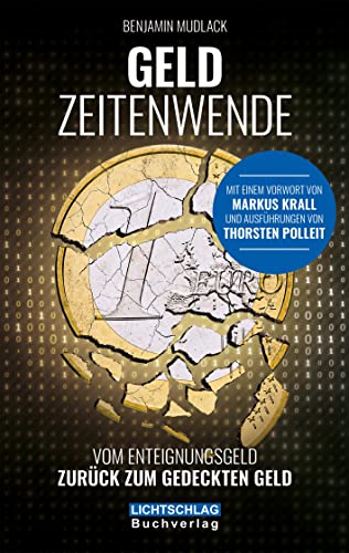 Geldzeitenwende: Vom Enteignungsgeld zurück zum gedeckten Geld: Vom Enteignungsgeld zurück zu realen Werten