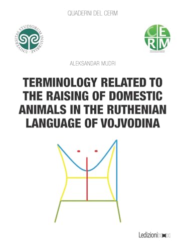 Terminology related to the raising of domestic animals in the Ruthenian language of Vojvodina (Quaderni del CERM) von Ledizioni