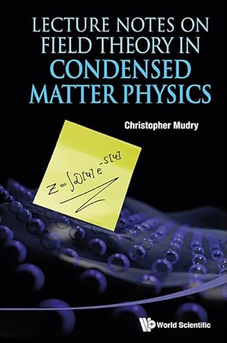 Lecture Notes On Field Theory In Condensed Matter Physics von World Scientific Publishing Company