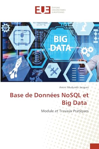 Base de Données NoSQL et Big Data: Module et Travaux Pratiques von Éditions universitaires européennes