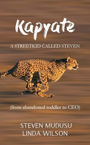 Kapyate: A Streetkid Called Steven : from abandoned toddler to CEO von New Generation Publishing