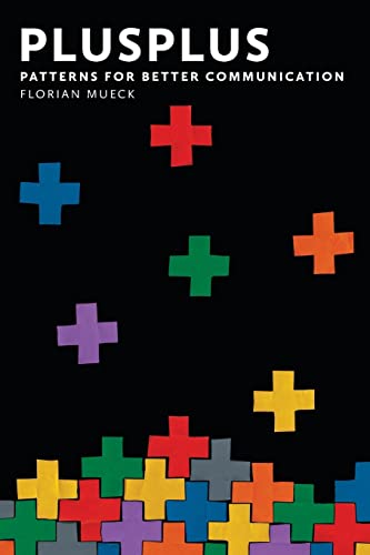 PlusPlus: Patterns for Better Communication von CREATESPACE