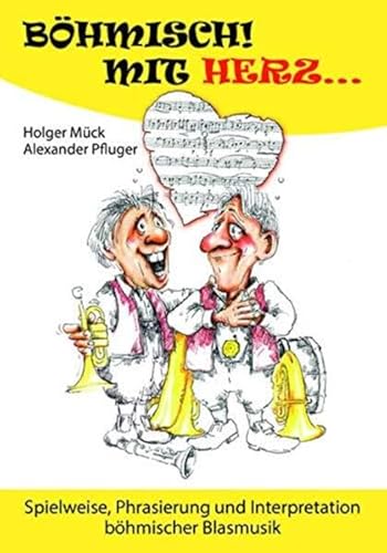 Böhmisch mit Herz...: Spielweise, Phrasierung und Interpretation böhmischer Blasmusik: Spielweise, Phrasierung und Interpretation fränkischer Volks- und Blasmusik von DVO Druck und Verlag