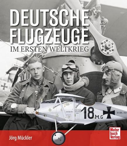 Deutsche Flugzeuge im Ersten Weltkrieg von Motorbuch