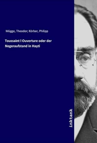 Toussaint l Ouverture oder der Negeraufstand in Hayti von Inktank Publishing