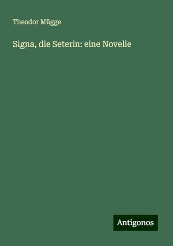 Signa, die Seterin: eine Novelle von Antigonos Verlag