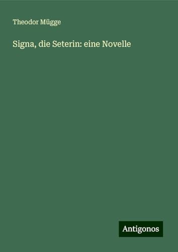 Signa, die Seterin: eine Novelle von Antigonos Verlag