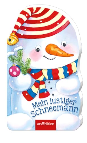 Mein lustiger Schneemann: Lustig gereimtes Pappbilderbuch mit Formstanzung für Kinder ab 18 Monaten von Ars Edition