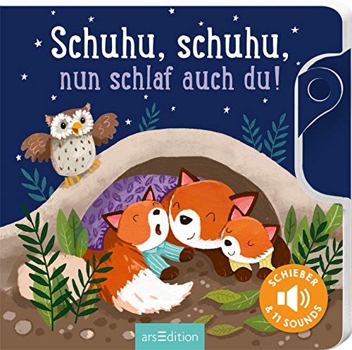 Schuhu, schuhu, nun schlaf auch du!: Schieber und 11 Sounds | Ein innovatives Schieber-Soundbuch für die Kleinsten ab 18 Monaten von Ars Edition