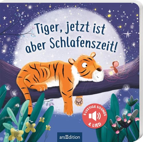 Tiger, jetzt ist aber Schlafenszeit!: Mit 5 lustigen Sounds & Lied | Ein allererstes Soundbuch zur Guten Nacht für Kinder ab 18 Monaten Tiger, jetzt ist aber Schlafenszeit!: Mit 5 lustigen Sounds & Lied | Ein allererstes Soundbuch zur Guten Nacht für Kinder ab 18 Monaten