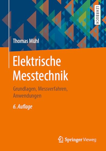 Elektrische Messtechnik: Grundlagen, Messverfahren, Anwendungen von Springer Vieweg